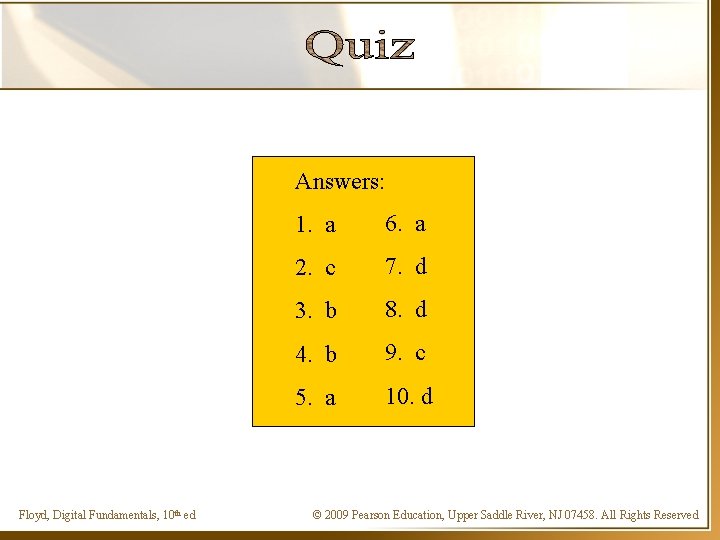 Answers: Floyd, Digital Fundamentals, 10 th ed 1. a 6. a 2. c 7.