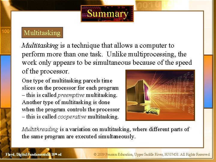 Summary Multitasking is a technique that allows a computer to perform more than one