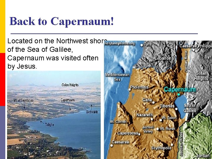 Back to Capernaum! Located on the Northwest shore of the Sea of Galilee, Capernaum