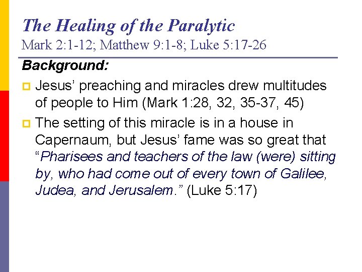 The Healing of the Paralytic Mark 2: 1 -12; Matthew 9: 1 -8; Luke