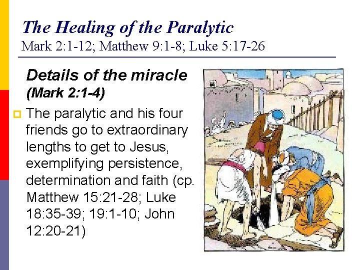 The Healing of the Paralytic Mark 2: 1 -12; Matthew 9: 1 -8; Luke