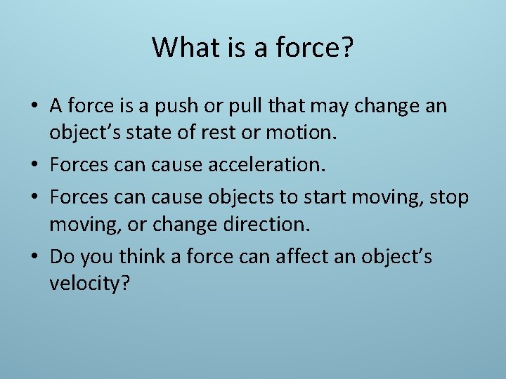What is a force? • A force is a push or pull that may