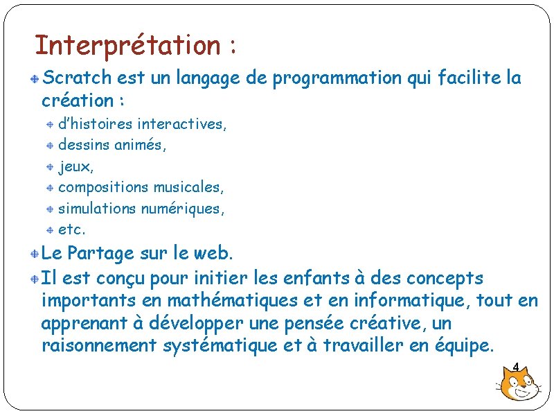Interprétation : Scratch est un langage de programmation qui facilite la création : d’histoires