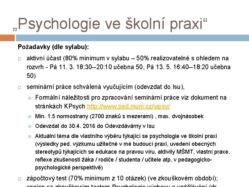 „Psychologie ve školní praxi“ Požadavky (dle sylabu): aktivní účast (80% minimum v sylabu –