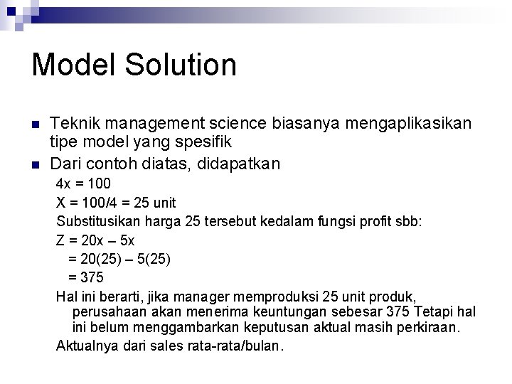 Model Solution n n Teknik management science biasanya mengaplikasikan tipe model yang spesifik Dari