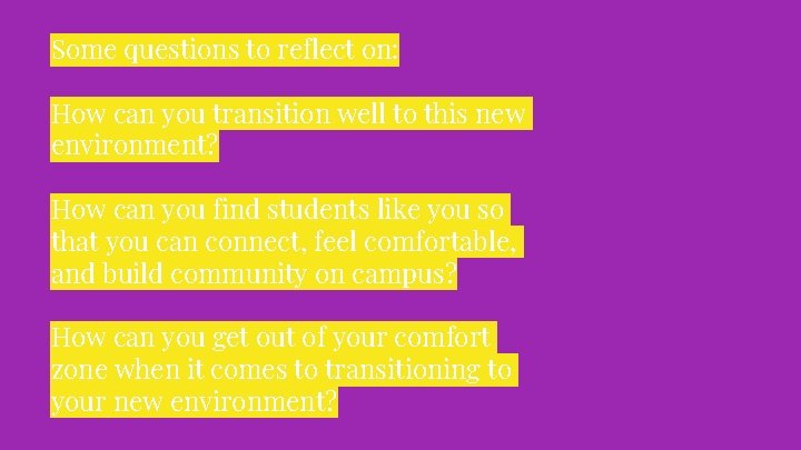 Some questions to reflect on: How can you transition well to this new environment?