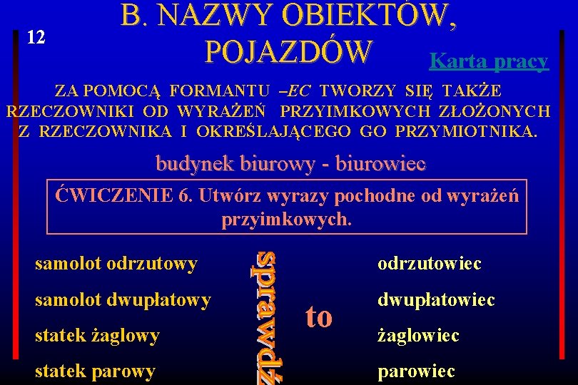 12 B. NAZWY OBIEKTÓW, POJAZDÓW Karta pracy ZA POMOCĄ FORMANTU –EC TWORZY SIĘ TAKŻE