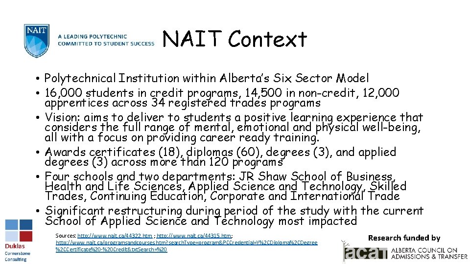 NAIT Context • Polytechnical Institution within Alberta’s Six Sector Model • 16, 000 students