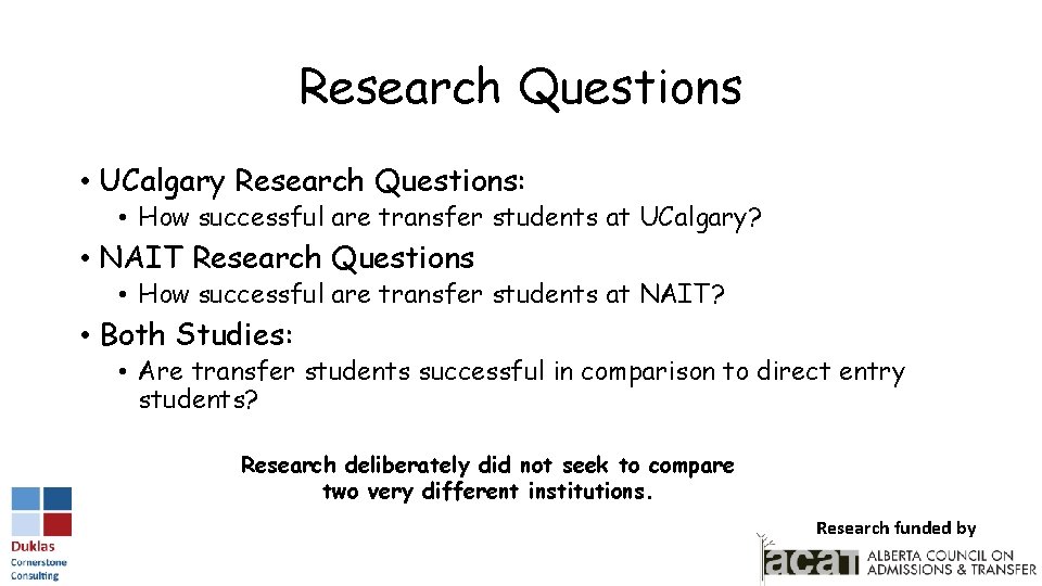 Research Questions • UCalgary Research Questions: • How successful are transfer students at UCalgary?