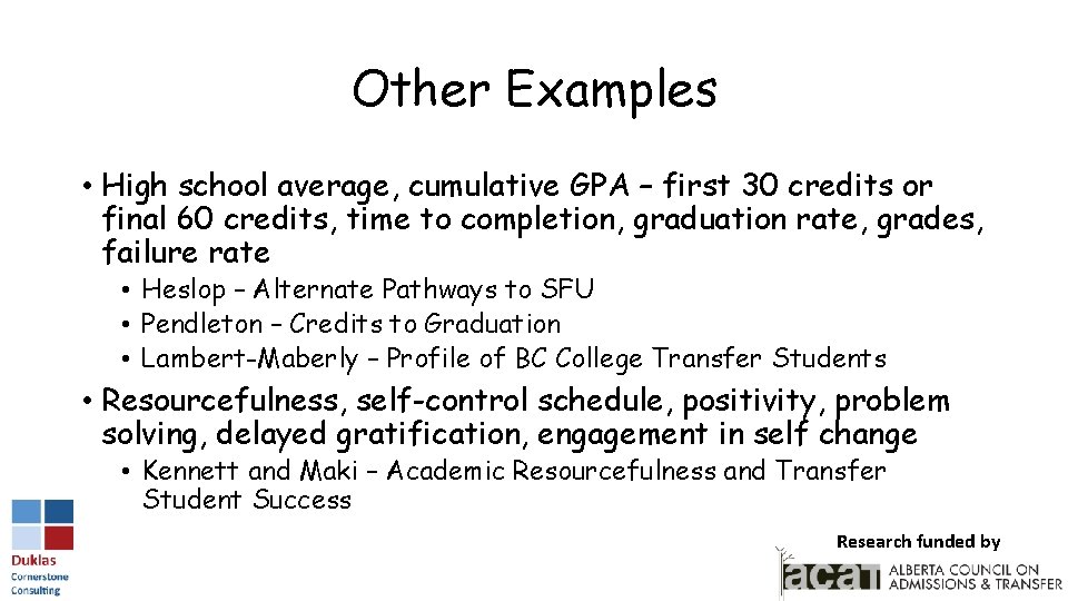 Other Examples • High school average, cumulative GPA – first 30 credits or final