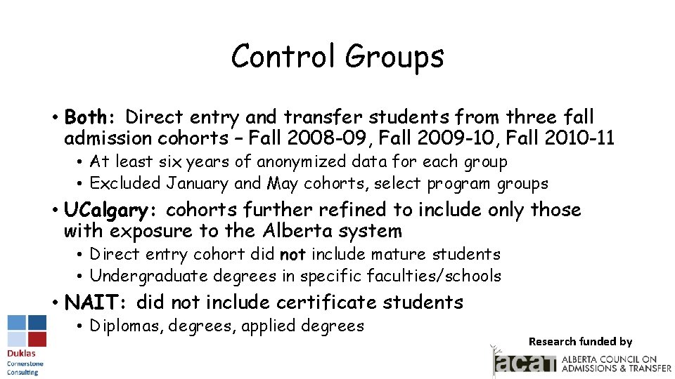 Control Groups • Both: Direct entry and transfer students from three fall admission cohorts