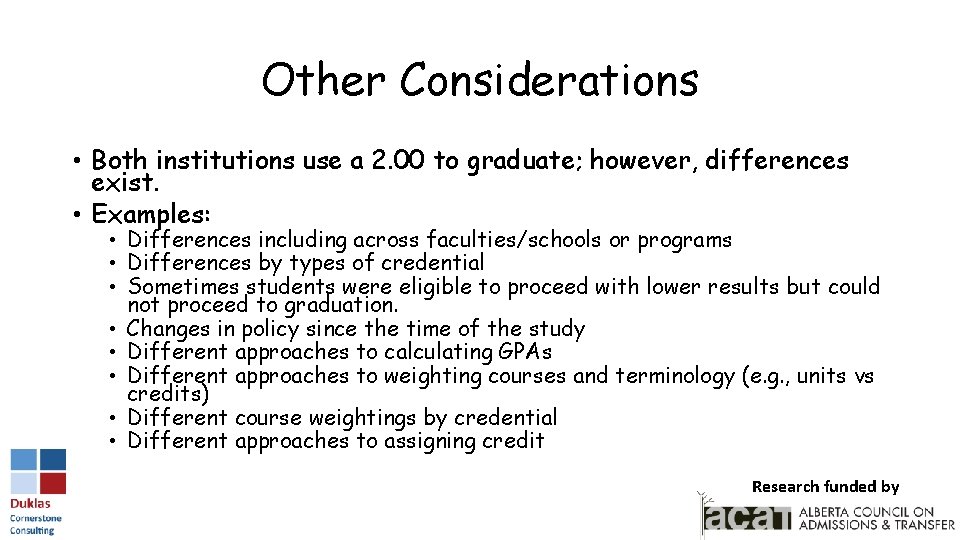 Other Considerations • Both institutions use a 2. 00 to graduate; however, differences exist.