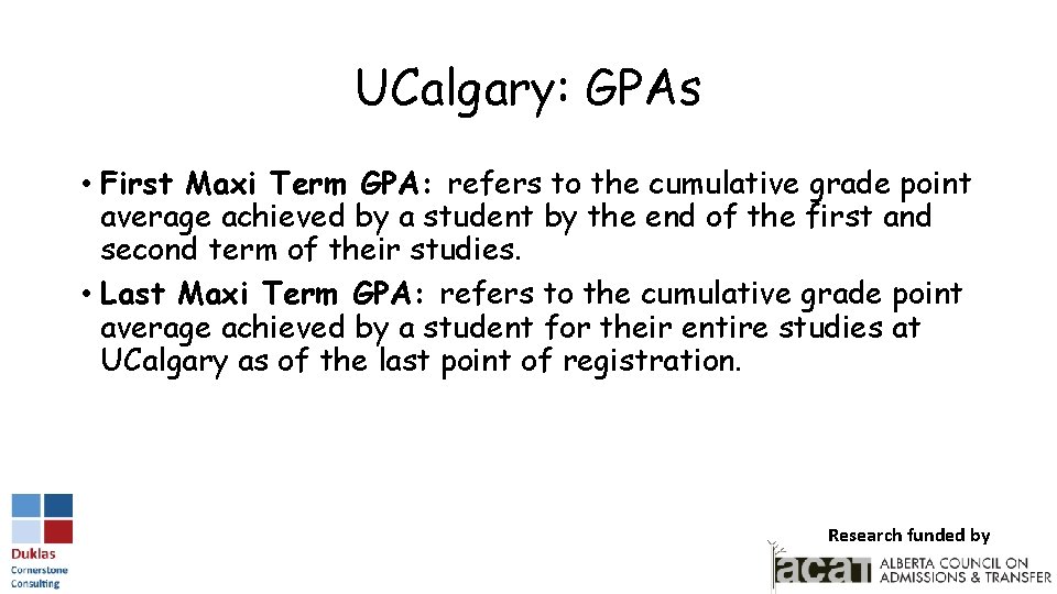 UCalgary: GPAs • First Maxi Term GPA: refers to the cumulative grade point average