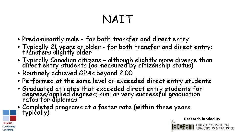 NAIT • Predominantly male - for both transfer and direct entry • Typically 21