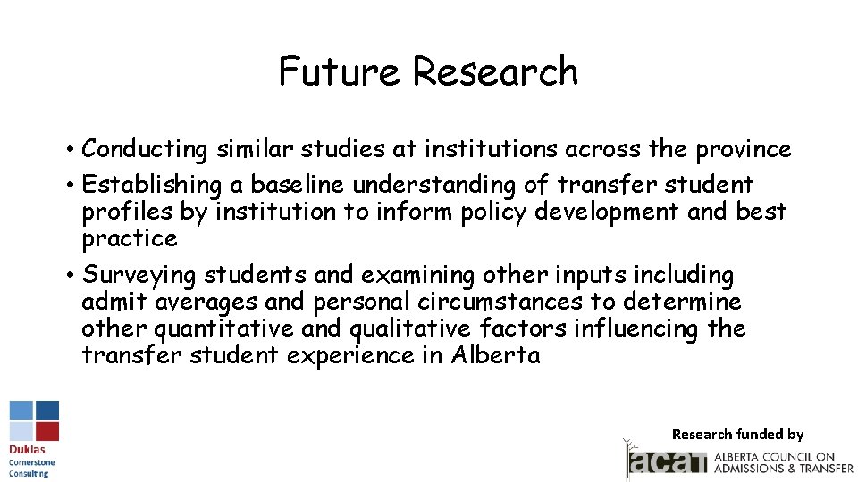 Future Research • Conducting similar studies at institutions across the province • Establishing a