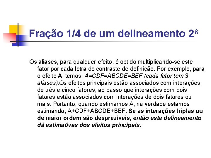 Fração 1/4 de um delineamento 2 k Os aliases, para qualquer efeito, é obtido Fração 1/4 de um delineamento 2 k Os aliases, para qualquer efeito, é obtido
