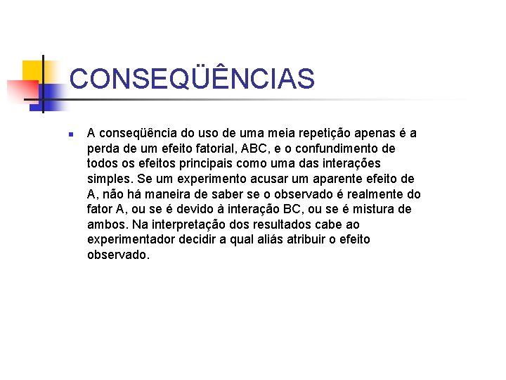 CONSEQÜÊNCIAS n A conseqüência do uso de uma meia repetição apenas é a perda CONSEQÜÊNCIAS n A conseqüência do uso de uma meia repetição apenas é a perda