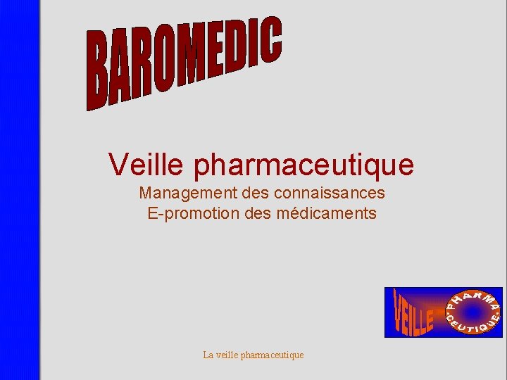 Veille pharmaceutique Management des connaissances E-promotion des médicaments La veille pharmaceutique 