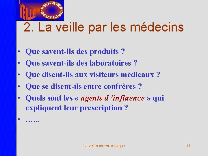 2. La veille par les médecins • • • Que savent-ils des produits ?