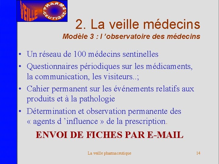 2. La veille médecins Modèle 3 : l ’observatoire des médecins • Un réseau