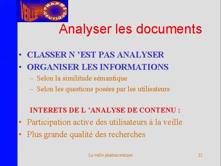 Analyser les documents • CLASSER N ’EST PAS ANALYSER • ORGANISER LES INFORMATIONS –