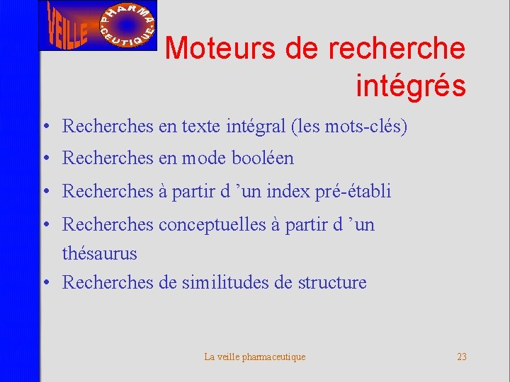 Moteurs de recherche intégrés • Recherches en texte intégral (les mots-clés) • Recherches en