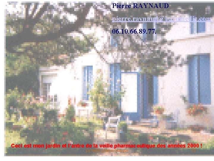 Pierre RAYNAUD pierre. raynaud@baromedic. com 06. 10. 66. 89. 77. Ceci est mon jardin