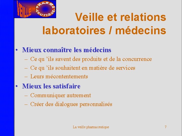 Veille et relations laboratoires / médecins • Mieux connaître les médecins – Ce qu