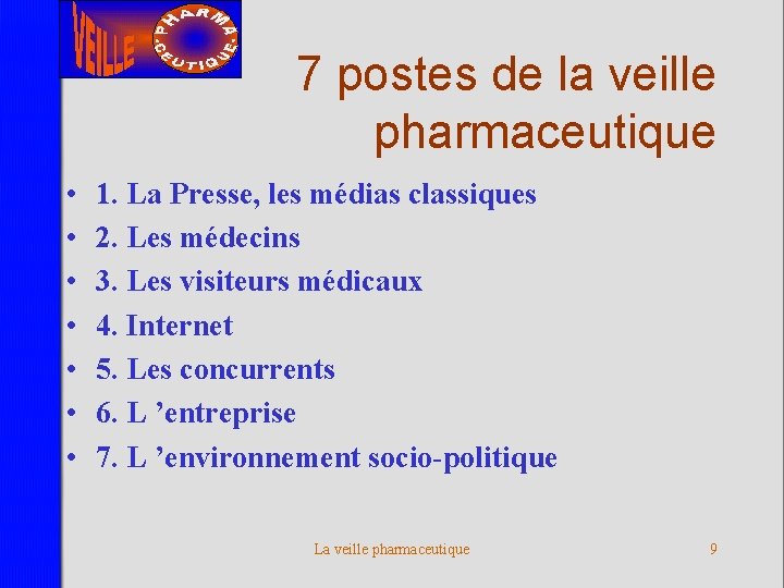 7 postes de la veille pharmaceutique • • 1. La Presse, les médias classiques