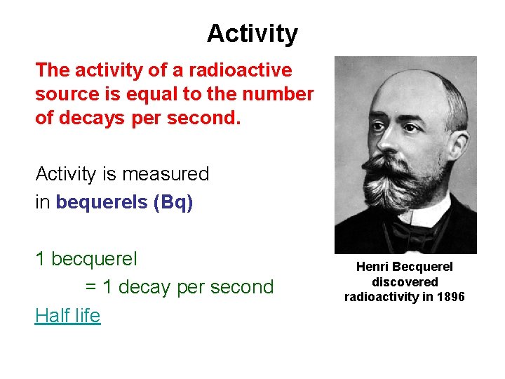 Activity The activity of a radioactive source is equal to the number of decays