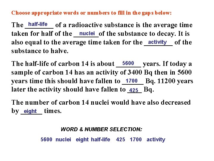 Choose appropriate words or numbers to fill in the gaps below: half-life The ____