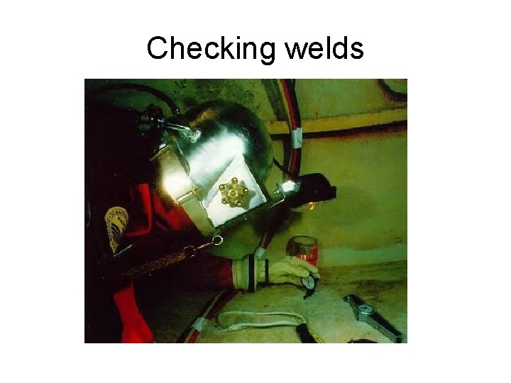 Checking welds 