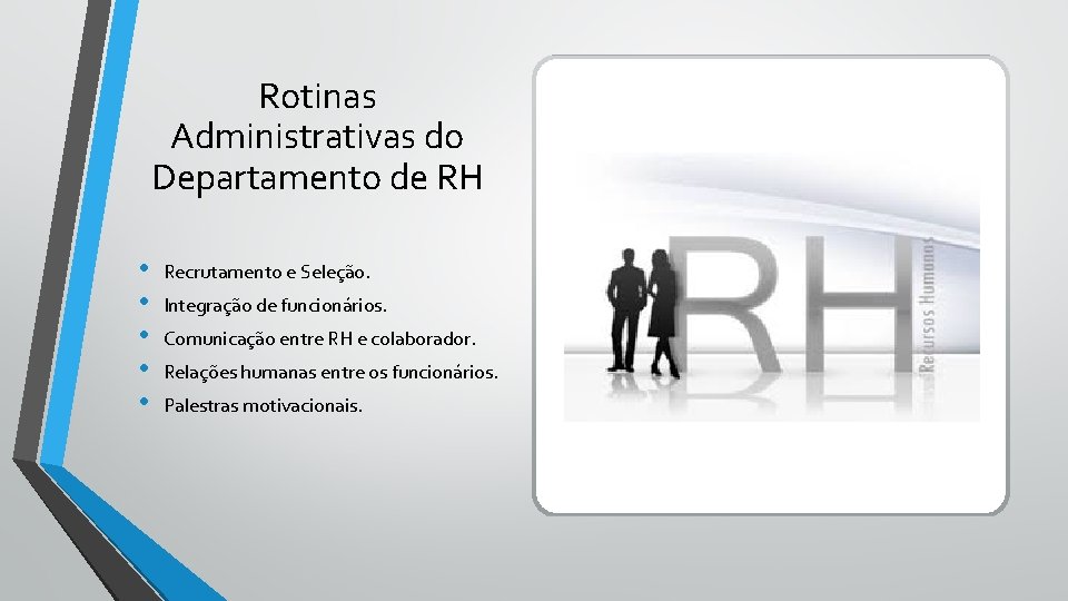 Rotinas Administrativas do Departamento de RH • • • Recrutamento e Seleção. Integração de