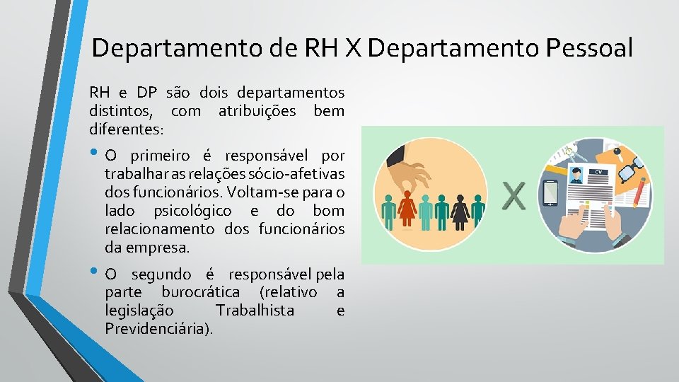 Departamento de RH X Departamento Pessoal RH e DP são dois departamentos distintos, com