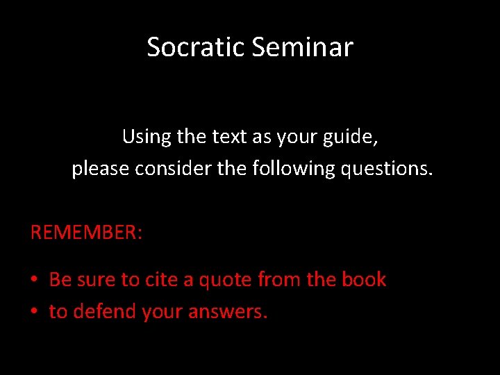 Socratic Seminar Using the text as your guide, please consider the following questions. REMEMBER: