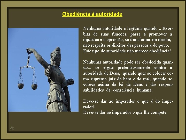 Obediência à autoridade Nenhuma autoridade é legítima quando. . . Exorbita de suas funções,