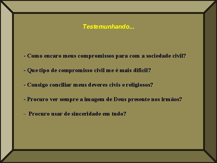 Testemunhando. . . - Como encaro meus compromissos para com a sociedade civil? -