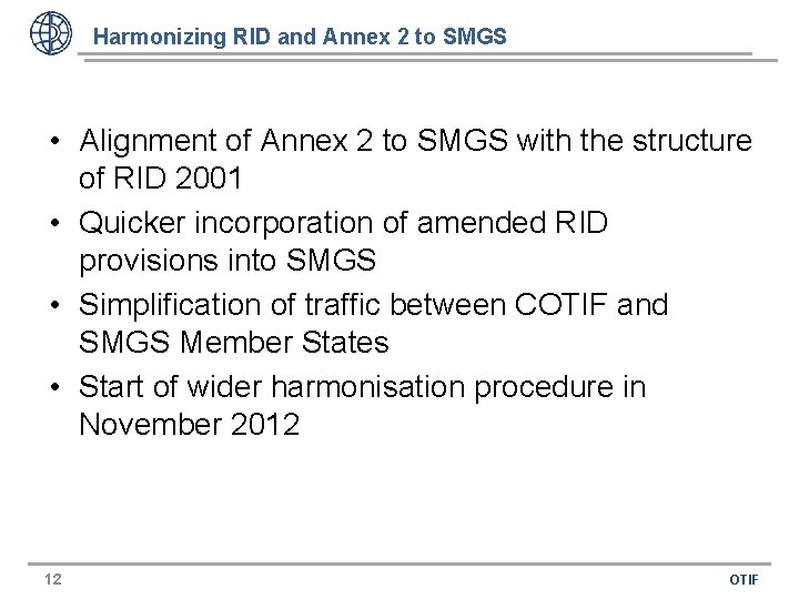 Harmonizing RID and Annex 2 to SMGS • Alignment of Annex 2 to SMGS