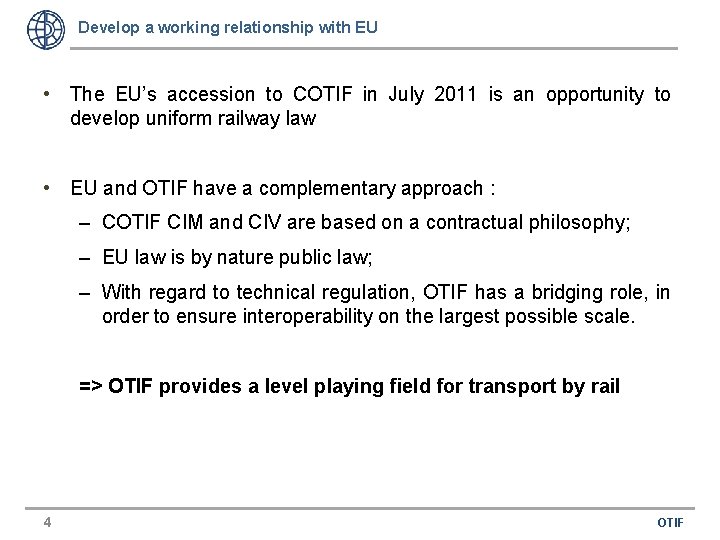 Develop a working relationship with EU • The EU’s accession to COTIF in July