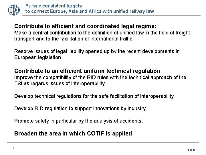 Pursue consistent targets to connect Europe, Asia and Africa with unified railway law Contribute