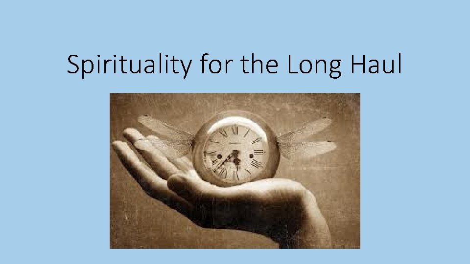 Spirituality for the Long Haul 