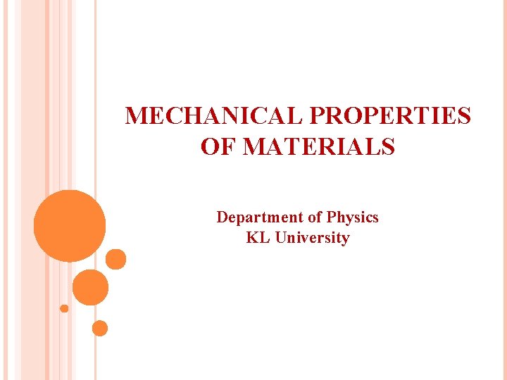 MECHANICAL PROPERTIES OF MATERIALS Department of Physics KL University 