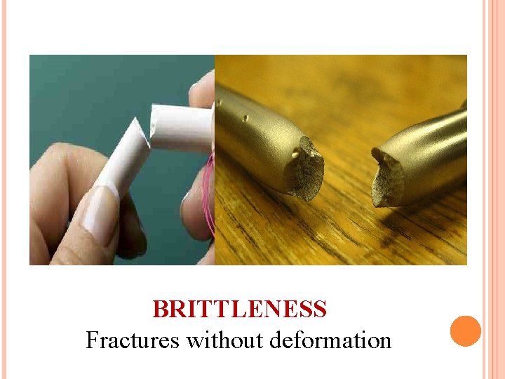 BRITTLENESS Fractures without deformation 