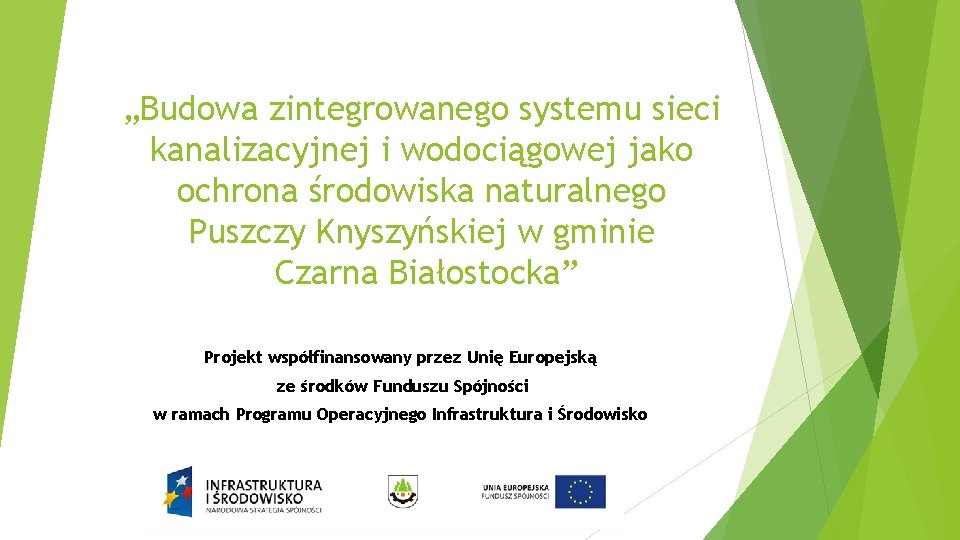 „Budowa zintegrowanego systemu sieci kanalizacyjnej i wodociągowej jako ochrona środowiska naturalnego Puszczy Knyszyńskiej w