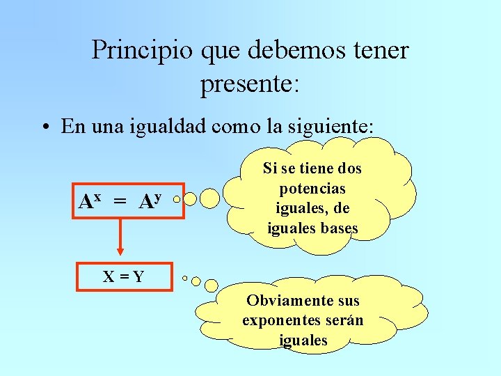 Principio que debemos tener presente: • En una igualdad como la siguiente: Ax =