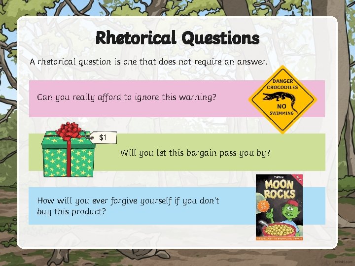 Rhetorical Questions A rhetorical question is one that does not require an answer. Can