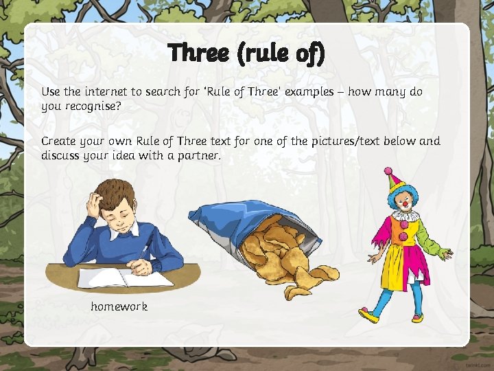 Three (rule of) Use the internet to search for ‘Rule of Three’ examples –