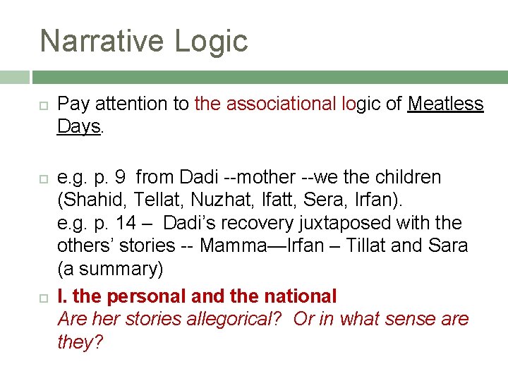 Narrative Logic Pay attention to the associational logic of Meatless Days. e. g. p.