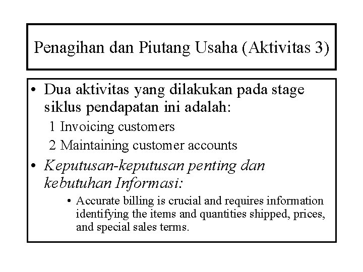 Penagihan dan Piutang Usaha (Aktivitas 3) • Dua aktivitas yang dilakukan pada stage siklus
