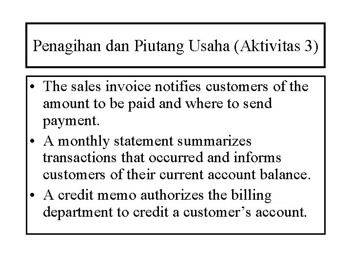 Penagihan dan Piutang Usaha (Aktivitas 3) • The sales invoice notifies customers of the